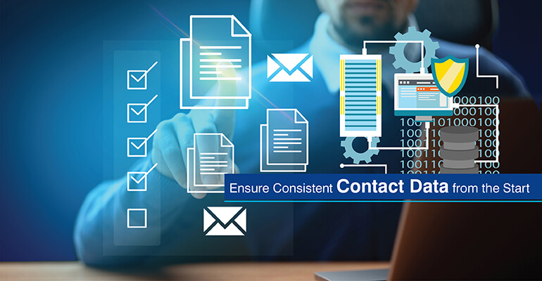 Ensure Consistent Contact Data from the Start
